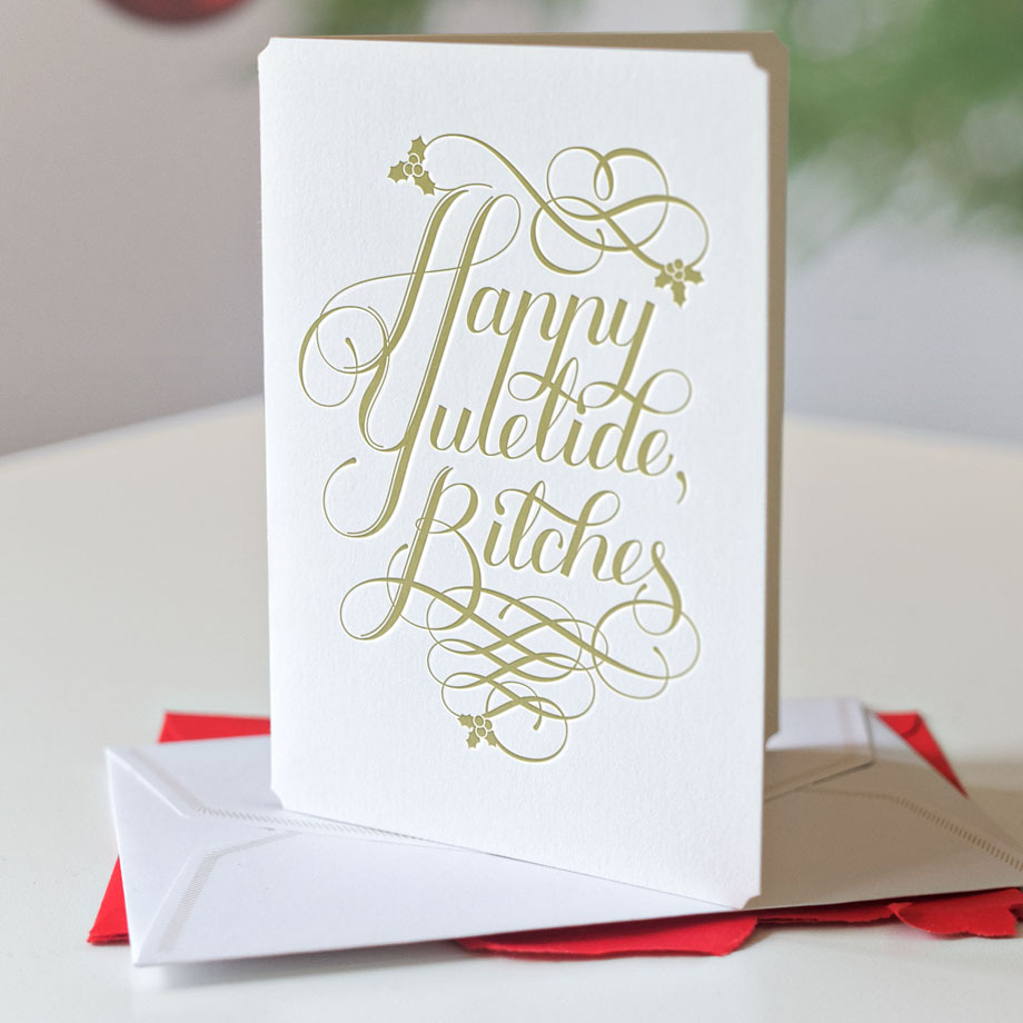 Happy Yuletide Bitches. | Calligraphuck.